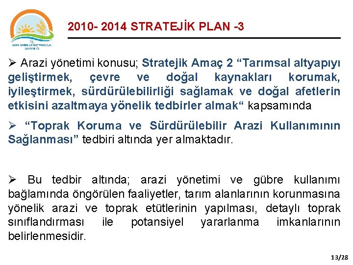 2010 - 2014 STRATEJİK PLAN -3 Ø Arazi yönetimi konusu; Stratejik Amaç 2 “Tarımsal