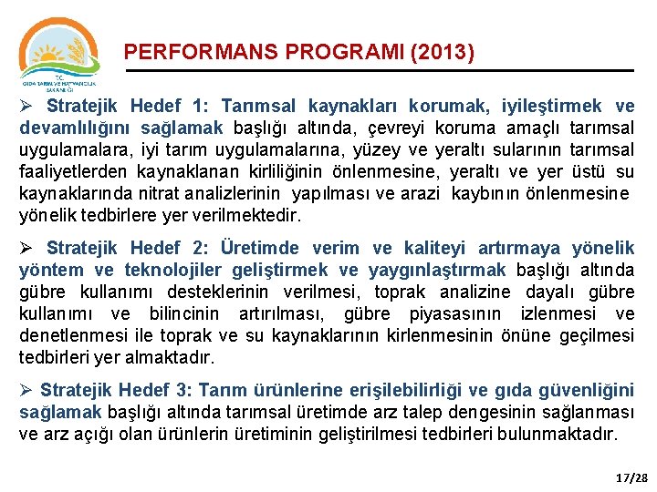 PERFORMANS PROGRAMI (2013) Ø Stratejik Hedef 1: Tarımsal kaynakları korumak, iyileştirmek ve devamlılığını sağlamak