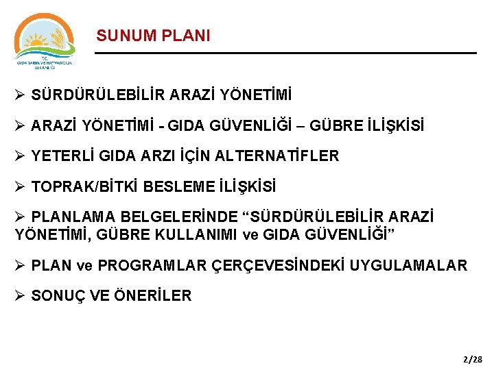 SUNUM PLANI Ø SÜRDÜRÜLEBİLİR ARAZİ YÖNETİMİ Ø ARAZİ YÖNETİMİ - GIDA GÜVENLİĞİ – GÜBRE