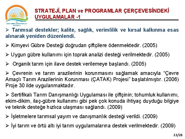 STRATEJİ, PLAN ve PROGRAMLAR ÇERÇEVESİNDEKİ UYGULAMALAR -1 Ø Tarımsal destekler; kalite, sağlık, verimlilik ve