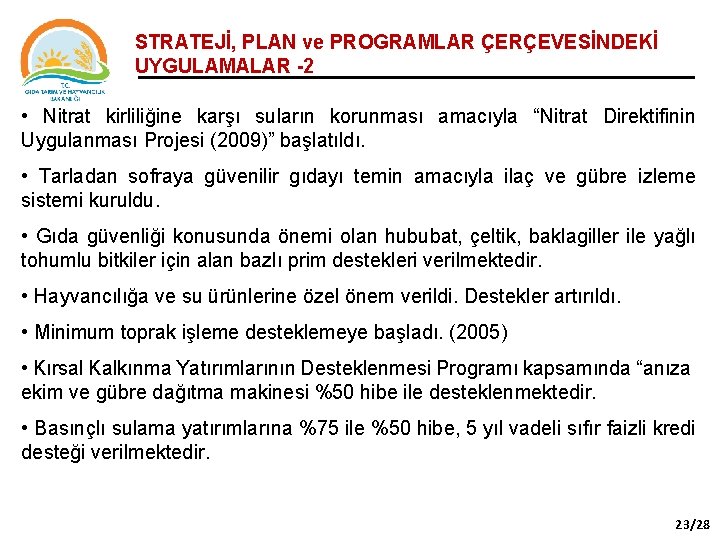 STRATEJİ, PLAN ve PROGRAMLAR ÇERÇEVESİNDEKİ UYGULAMALAR -2 • Nitrat kirliliğine karşı suların korunması amacıyla