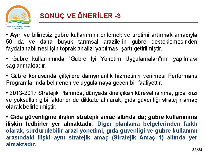 SONUÇ VE ÖNERİLER -3 • Aşırı ve bilinçsiz gübre kullanımını önlemek ve üretimi artırmak