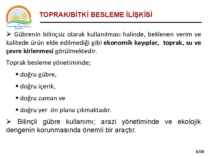 TOPRAK/BİTKİ BESLEME İLİŞKİSİ Ø Gübrenin bilinçsiz olarak kullanılması halinde, beklenen verim ve kalitede ürün