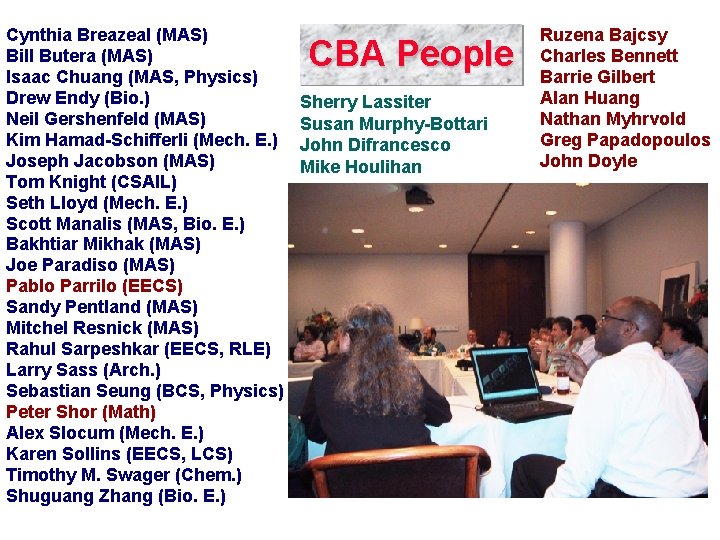Cynthia Breazeal (MAS) Bill Butera (MAS) Isaac Chuang (MAS, Physics) Drew Endy (Bio. )