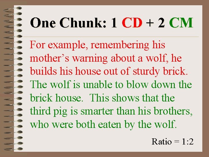 One Chunk: 1 CD + 2 CM For example, remembering his mother’s warning about