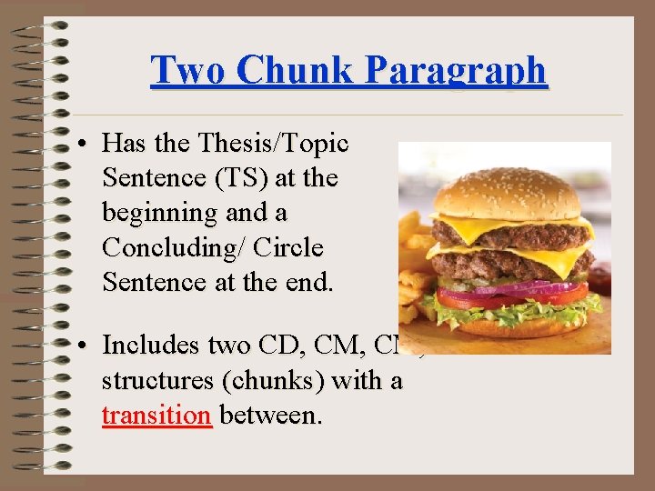 Two Chunk Paragraph • Has the Thesis/Topic Sentence (TS) at the beginning and a