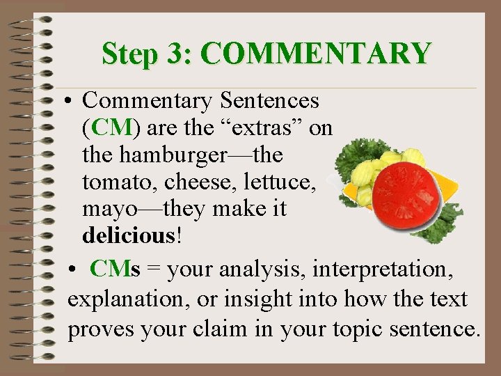 Step 3: COMMENTARY • Commentary Sentences (CM) are the “extras” on the hamburger—the tomato,