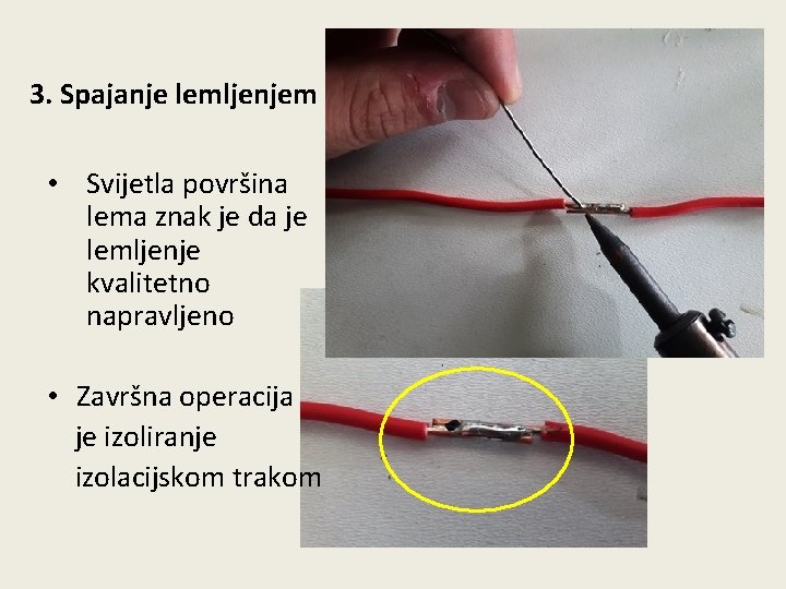 3. Spajanje lemljenjem • Svijetla površina lema znak je da je lemljenje kvalitetno napravljeno