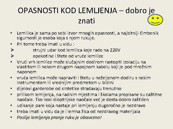 OPASNOSTI KOD LEMLJENJA – dobro je znati • Lemilica je sama po sebi izvor