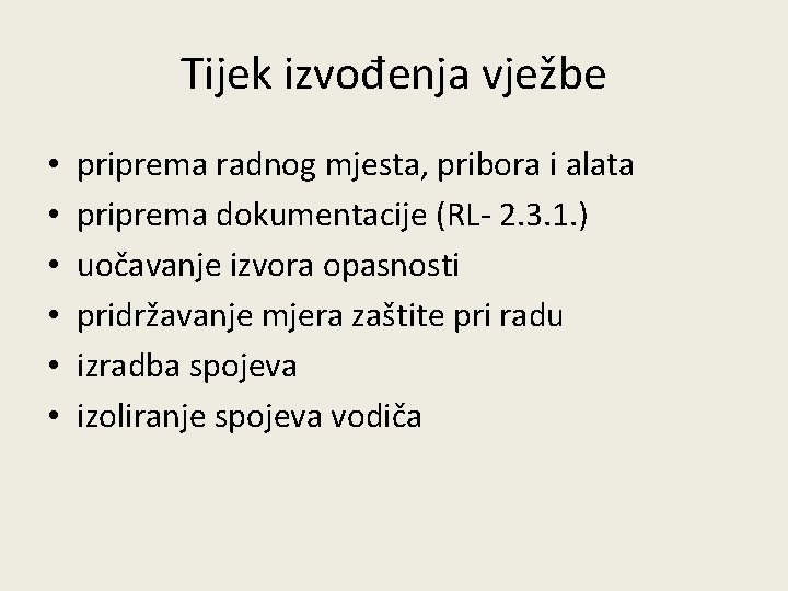 Tijek izvođenja vježbe • • • priprema radnog mjesta, pribora i alata priprema dokumentacije