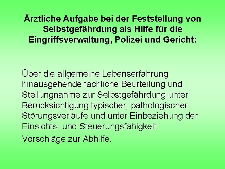 Ärztliche Aufgabe bei der Feststellung von Selbstgefährdung als Hilfe für die Eingriffsverwaltung, Polizei und