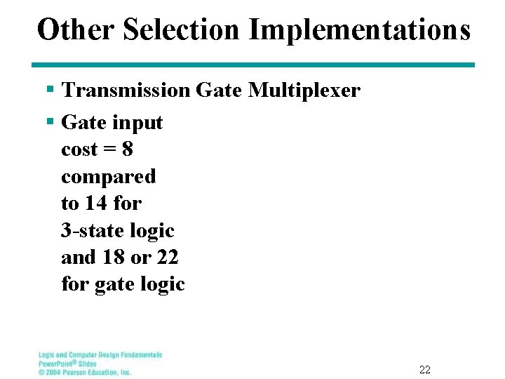 Other Selection Implementations § Transmission Gate Multiplexer § Gate input cost = 8 compared