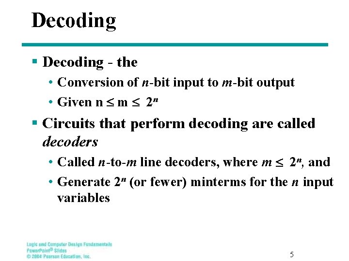 Decoding § Decoding - the • Conversion of n-bit input to m-bit output •