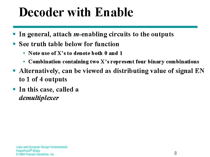 Decoder with Enable § In general, attach m-enabling circuits to the outputs § See