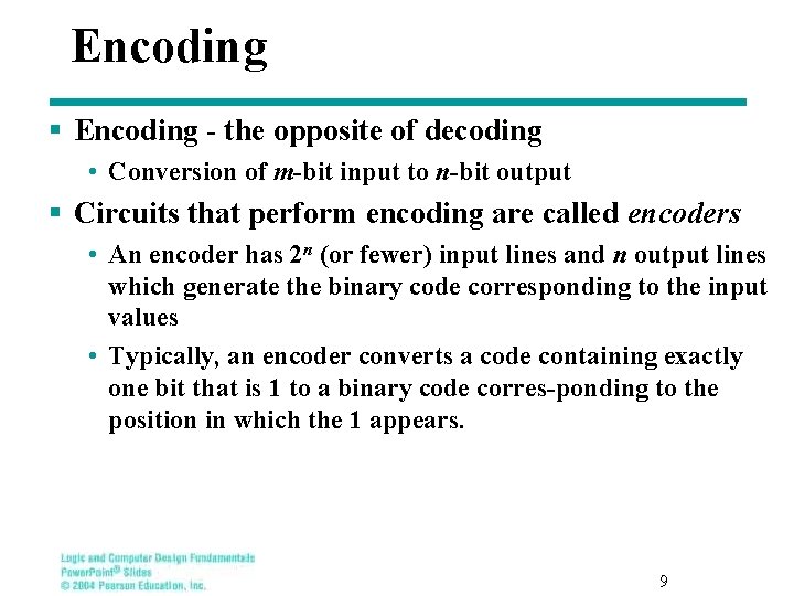 Encoding § Encoding - the opposite of decoding • Conversion of m-bit input to
