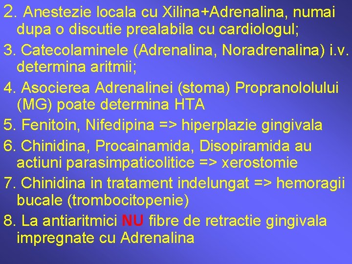 2. Anestezie locala cu Xilina+Adrenalina, numai dupa o discutie prealabila cu cardiologul; 3. Catecolaminele