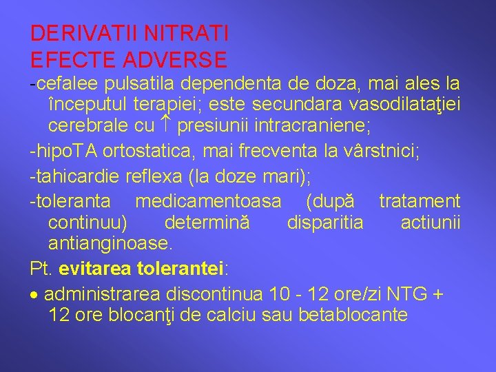 DERIVATII NITRATI EFECTE ADVERSE -cefalee pulsatila dependenta de doza, mai ales la începutul terapiei;