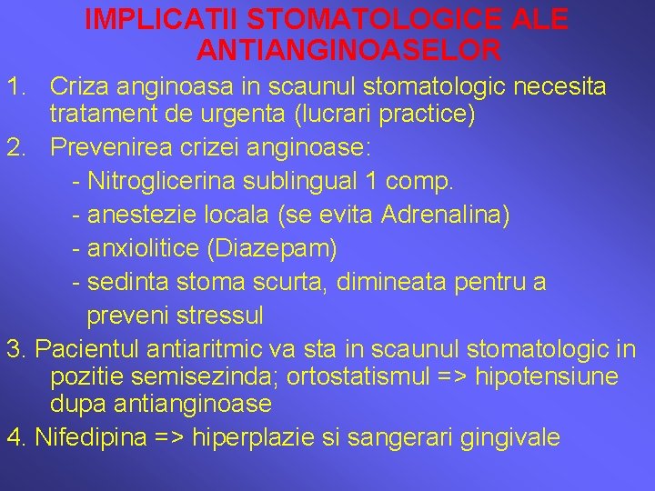 IMPLICATII STOMATOLOGICE ALE ANTIANGINOASELOR 1. Criza anginoasa in scaunul stomatologic necesita tratament de urgenta