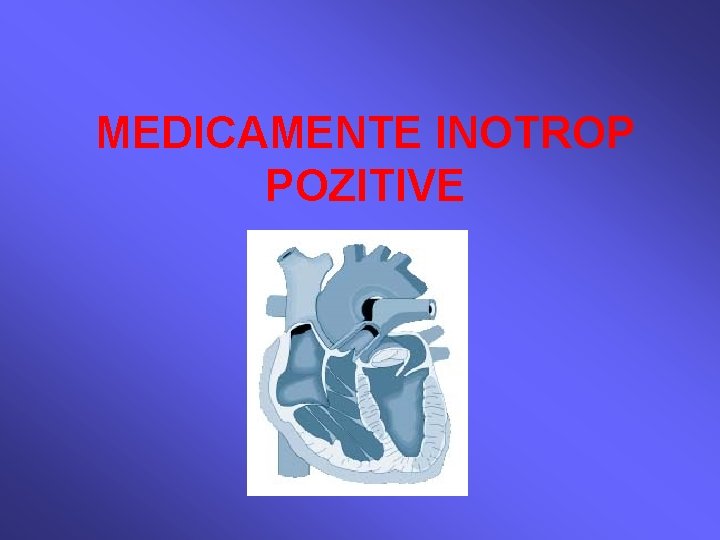 MEDICAMENTE INOTROP POZITIVE 