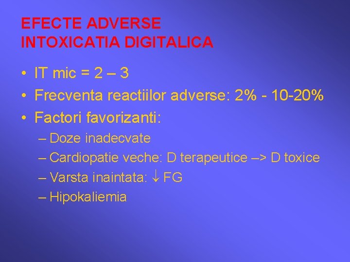 EFECTE ADVERSE INTOXICATIA DIGITALICA • IT mic = 2 – 3 • Frecventa reactiilor