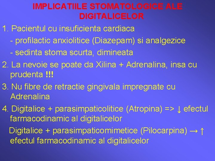 IMPLICATIILE STOMATOLOGICE ALE DIGITALICELOR 1. Pacientul cu insuficienta cardiaca - profilactic anxiolitice (Diazepam) si