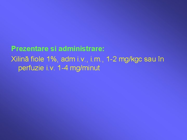 Prezentare si administrare: Xilină fiole 1%, adm i. v. , i. m. , 1