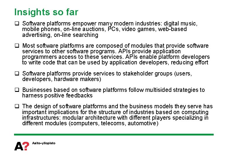 Insights so far q Software platforms empower many modern industries: digital music, mobile phones,