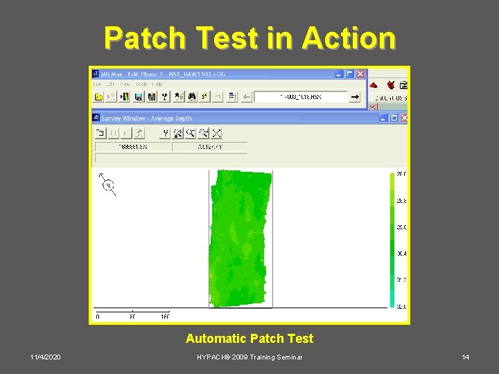 Patch Test in Action Automatic Patch Test 11/4/2020 HYPACK® 2009 Training Seminar 14 