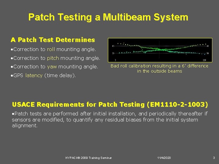 Patch Testing a Multibeam System A Patch Test Determines • Correction to roll mounting