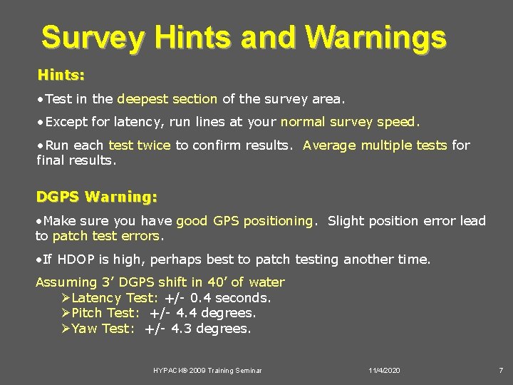 Survey Hints and Warnings Hints: • Test in the deepest section of the survey