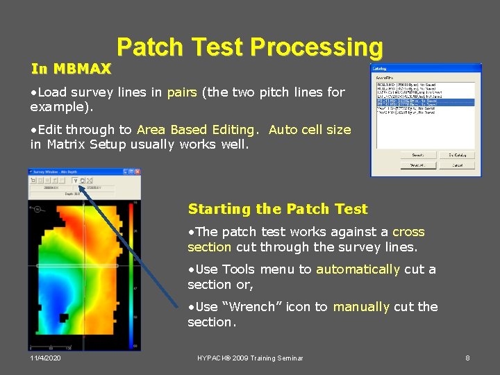 In MBMAX Patch Test Processing • Load survey lines in pairs (the two pitch