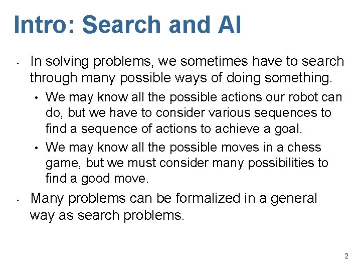 Intro: Search and AI • In solving problems, we sometimes have to search through