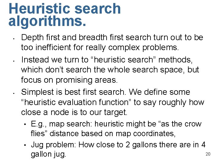 Heuristic search algorithms. • • • Depth first and breadth first search turn out
