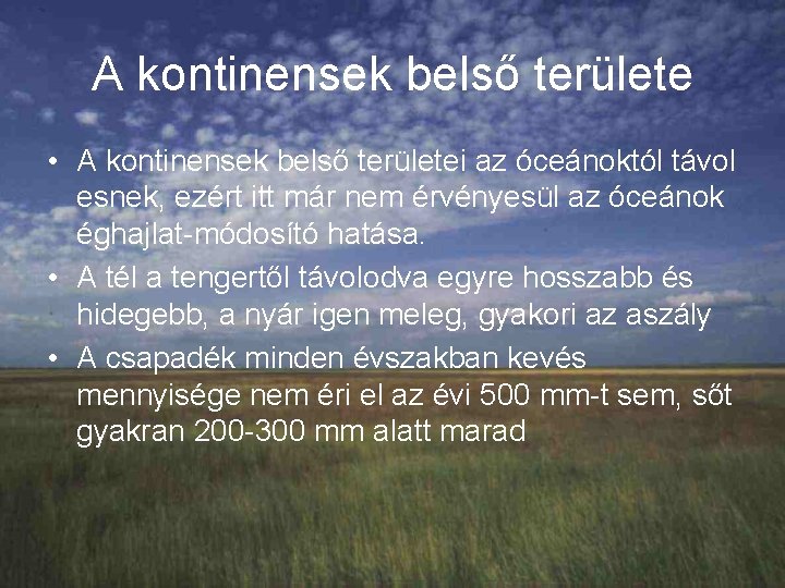 A kontinensek belső területe • A kontinensek belső területei az óceánoktól távol esnek, ezért