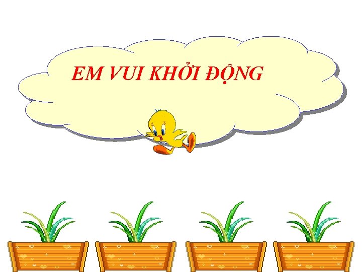 EM VUI KHỞI ĐỘNG 