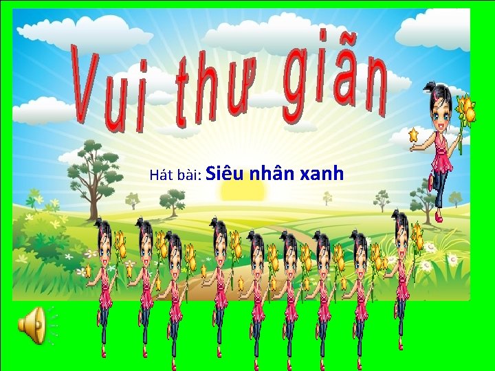 Hát bài: Siêu nhân xanh 