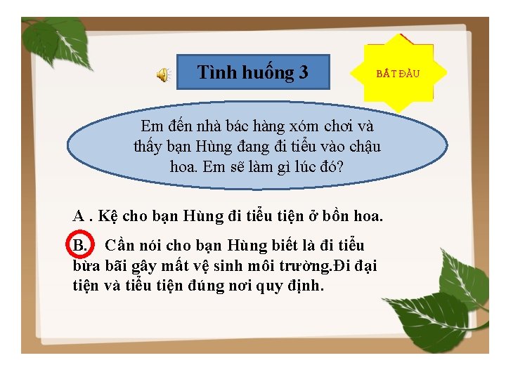 Tình huống 3 02 04 01 03 05 HẾTĐẦU GiỜ BẮT Em đến nhà