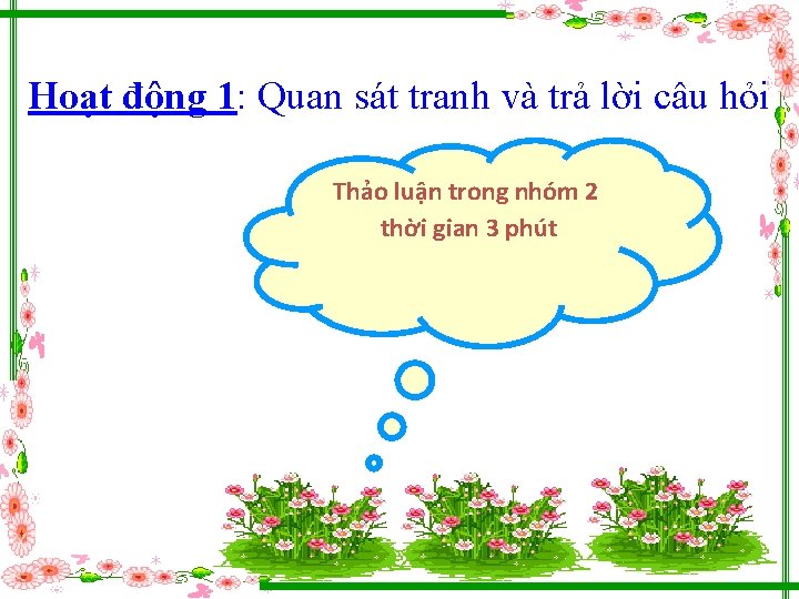 Hoạt động 1: Quan sát tranh và trả lời câu hỏi Thảo luận trong