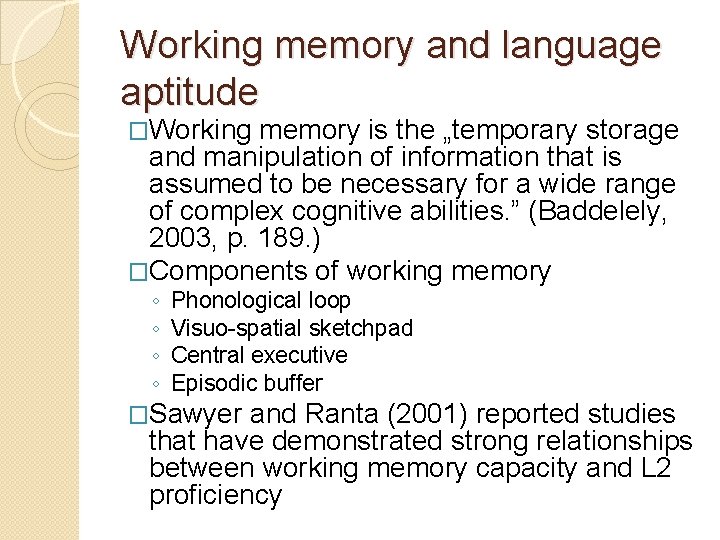 Working memory and language aptitude �Working memory is the „temporary storage and manipulation of