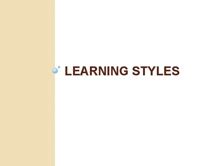 LEARNING STYLES 