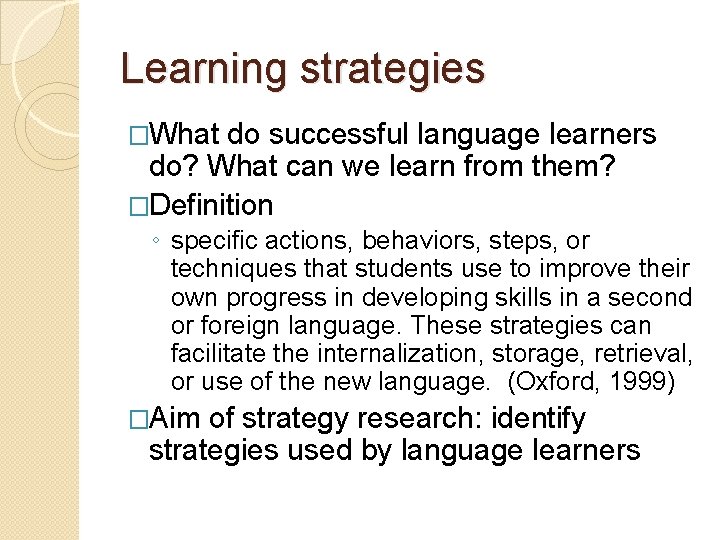 Learning strategies �What do successful language learners do? What can we learn from them?