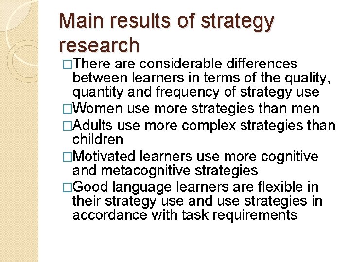 Main results of strategy research �There are considerable differences between learners in terms of