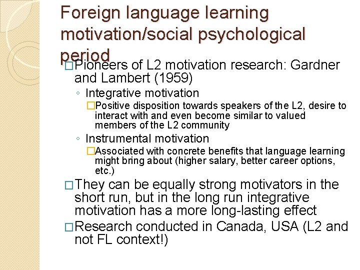 Foreign language learning motivation/social psychological period �Pioneers of L 2 motivation research: Gardner and