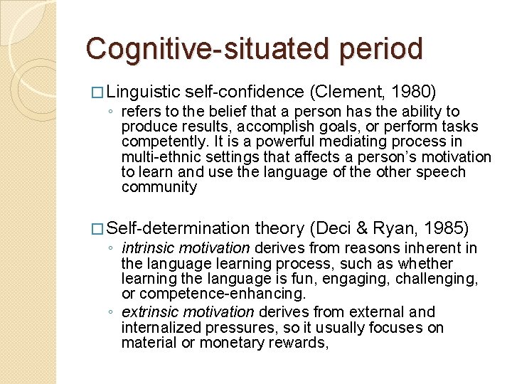 Cognitive-situated period � Linguistic self-confidence (Clement, 1980) ◦ refers to the belief that a