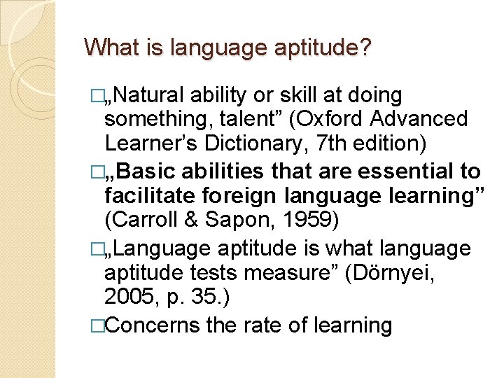 What is language aptitude? �„Natural ability or skill at doing something, talent” (Oxford Advanced