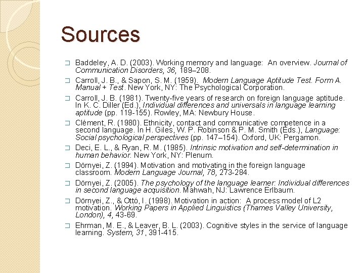 Sources � � � � � Baddeley, A. D. (2003). Working memory and language: