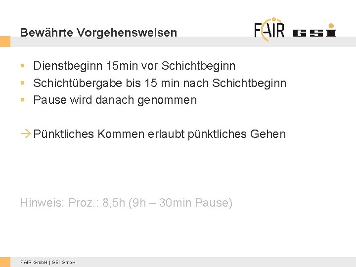 Bewährte Vorgehensweisen § Dienstbeginn 15 min vor Schichtbeginn § Schichtübergabe bis 15 min nach