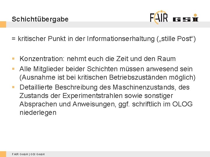 Schichtübergabe = kritischer Punkt in der Informationserhaltung („stille Post“) § Konzentration: nehmt euch die