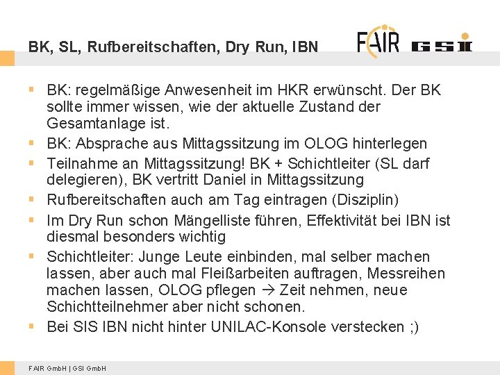 BK, SL, Rufbereitschaften, Dry Run, IBN § BK: regelmäßige Anwesenheit im HKR erwünscht. Der