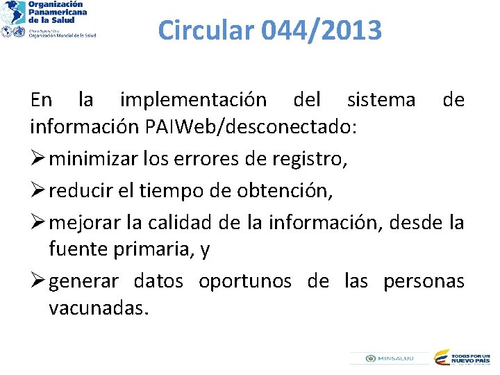 Circular 044/2013 En la implementación del sistema de información PAIWeb/desconectado: Ø minimizar los errores